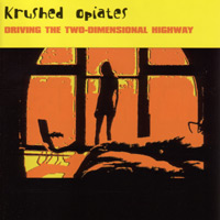 krushed opiates - driving the two dimensional highway